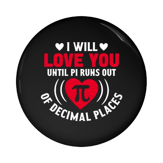 Funny Pi Day I Will Love You Pi Day Pin Buttons Math Pin Buttons