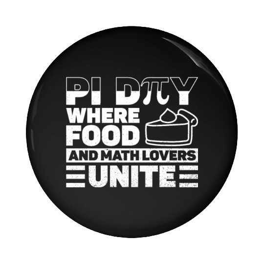 Pi Day Where Food And Math Lovers Unite - Funny Pi Pin Buttons