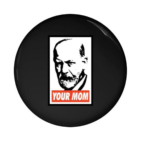 Sigmund Freud Your Mom Pin Buttons