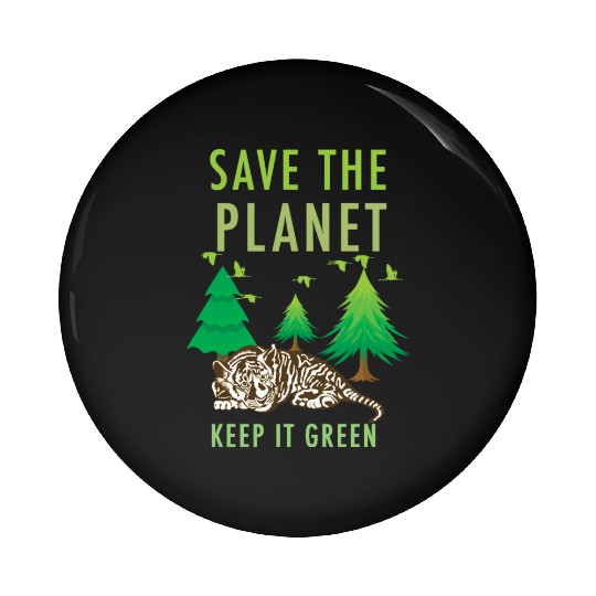 Save The Planet Keep It Green Pin Buttons