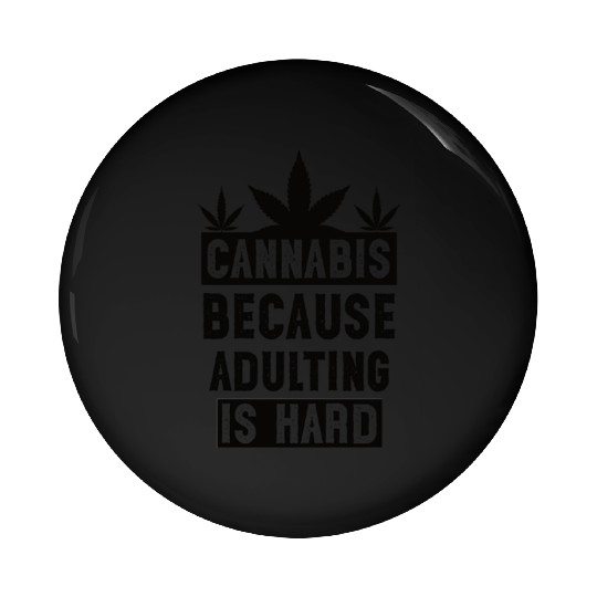 Cannabius because adulting is hard black Pin Buttons