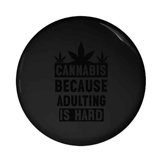 Cannabius because adulting is hard black Pin Buttons
