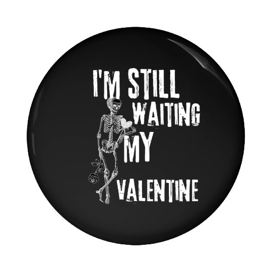 I'm still waiting my valentine,anti valentine love Pin Buttons