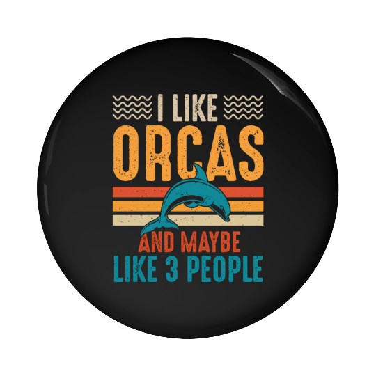 I Like Orcas and Maybe 3 People, Orca Killer Whale Pin Buttons