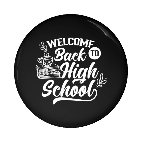 Welcome Back To High School Back To School Pupil Pin Buttons