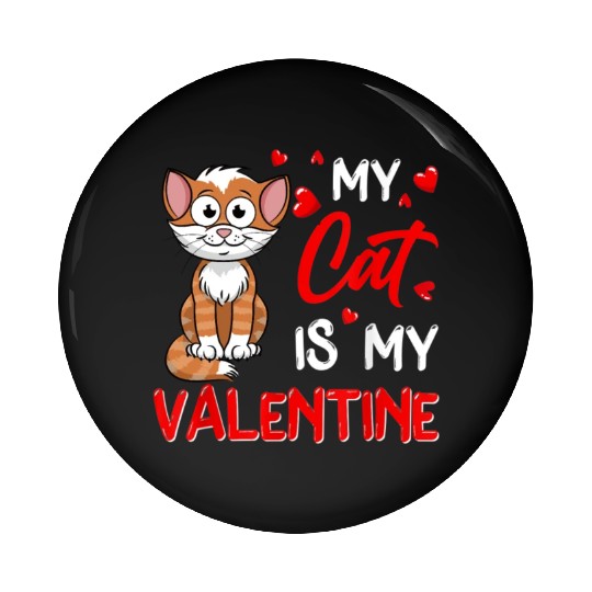 My Cat Is My Valentine Funny Cat Dad Cat Mom Pin Buttons