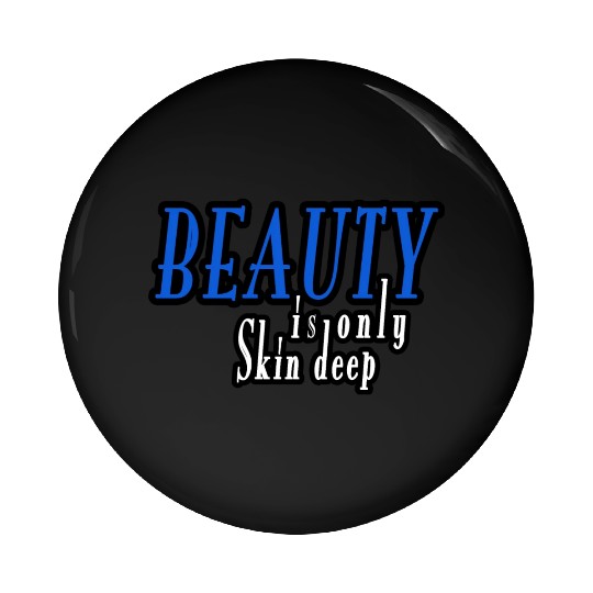 beauty is only skin deep Pin Buttons