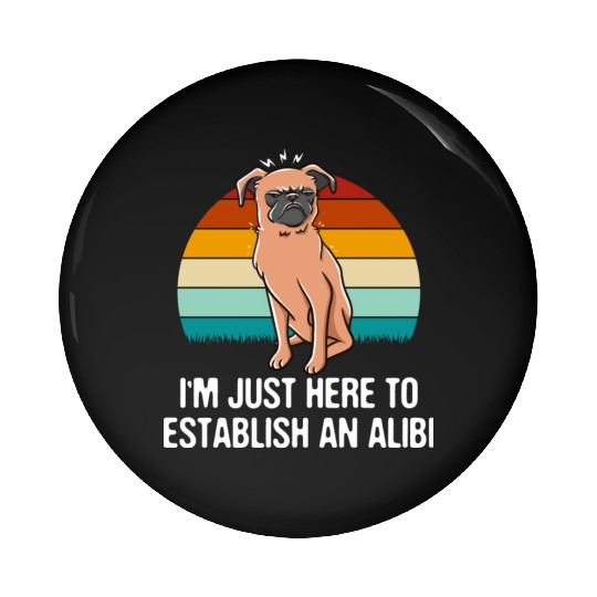 Im Just Here to Establish an Alibi Funny Sarcastic Pin Buttons