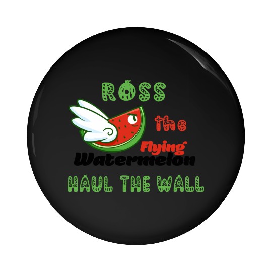Ross The Flying Watermelon Haul The Wall Pin Buttons
