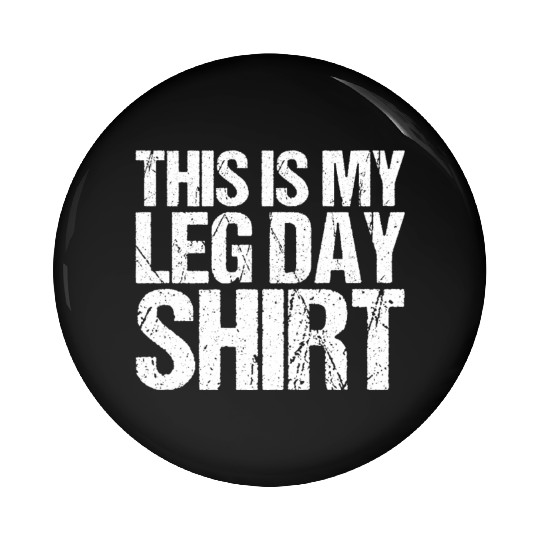Funny Leg Day Apparel For Gym Lover Pin Buttons