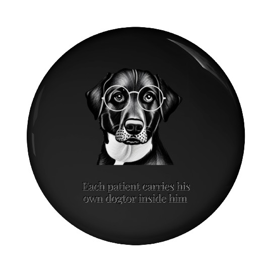 Each patient carries his own dogtor inside him Pin Buttons