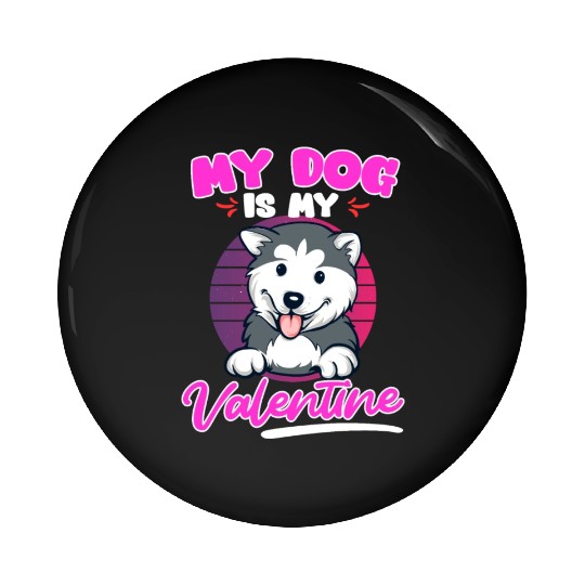 Husky Dog Is My valentine Love Valentine's Day Pin Buttons