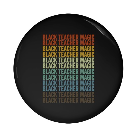 Black Teacher Magic Melanin Brown Skin Pin Buttons