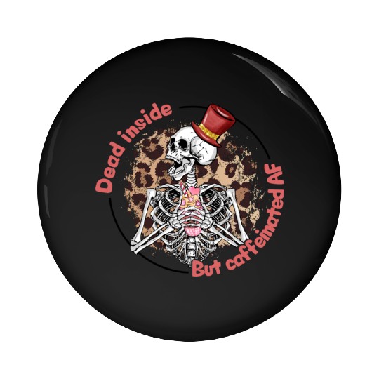Dead Inside Caffeinated Skeleton Valentine Day Pin Buttons