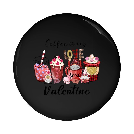 Coffee is my love Valentine day Pin Buttons
