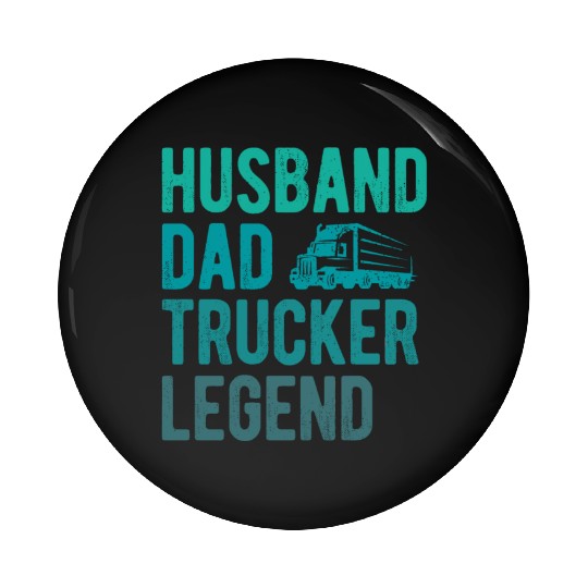 Husband Dad Trucker Legend Pin Buttons