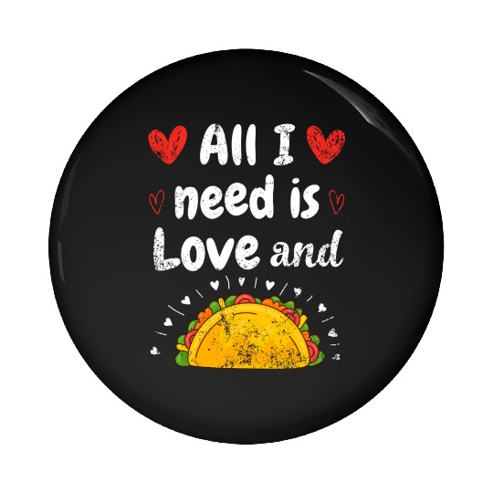 I Love Tacos Valentines Day All I Need is Taco Pin Buttons