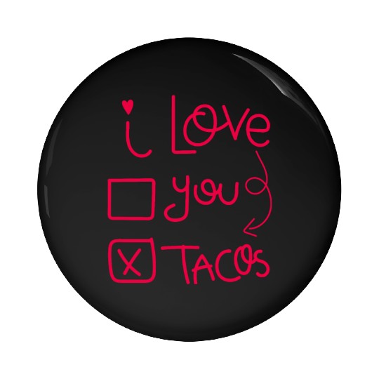Funny I Love Tacos Are My Valentine I Heart Taco Pin Buttons