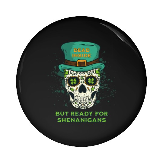 Dead Inside but Ready for Shenanigans Pin Buttons