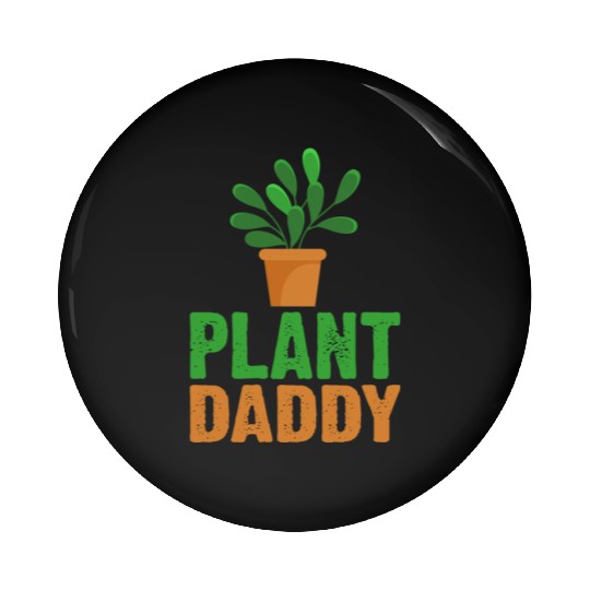 Plant Daddy Succulents Dad Funny for Landscapers Pin Buttons