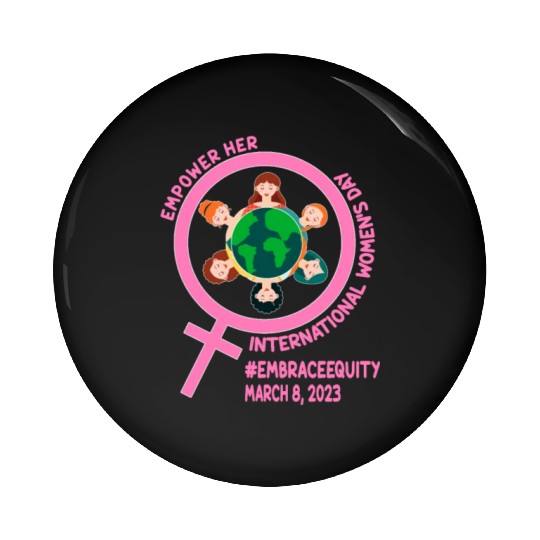 International Women's Day: Empower Her Embrace Equ Pin Buttons