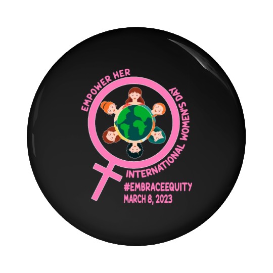International Women's Day: Empower Her Embrace Equ Pin Buttons