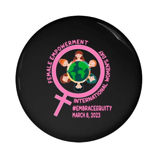 International Women's Day: Empowerment Embrace Equ Pin Buttons