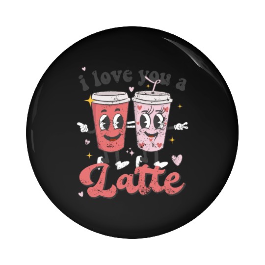 I Love You A Latte Groovy Valentines Day Coffee Pin Buttons