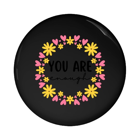 You Are Enough - Flower Crown Pin Buttons