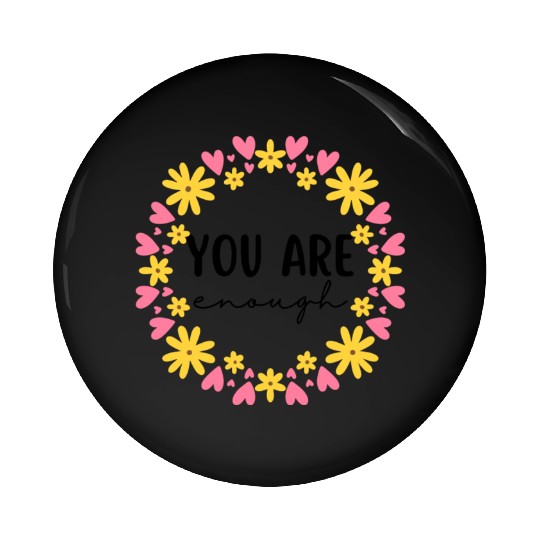 You Are Enough - Flower Crown Pin Buttons