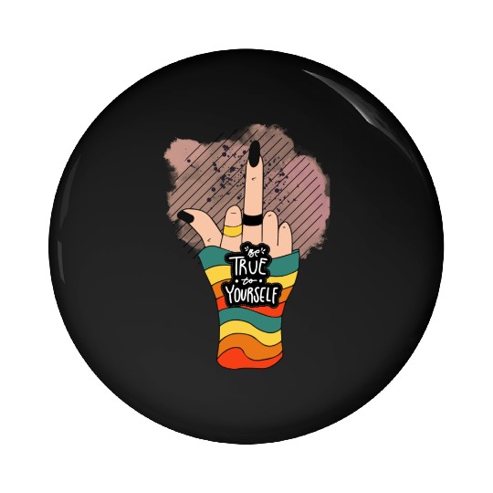 Be True To Yourself Middle Finger Pin Buttons