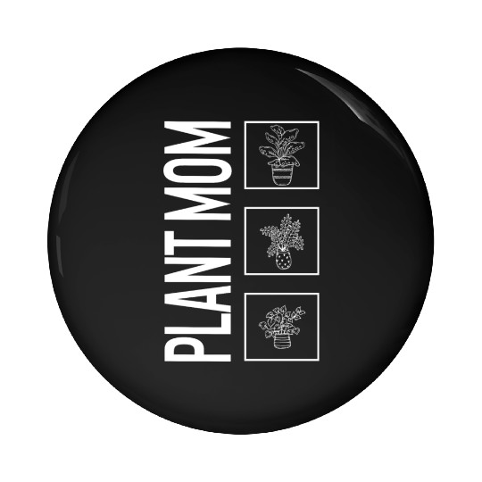 Plant Mom, Garden Plant Gardening Lover Botanist Pin Buttons