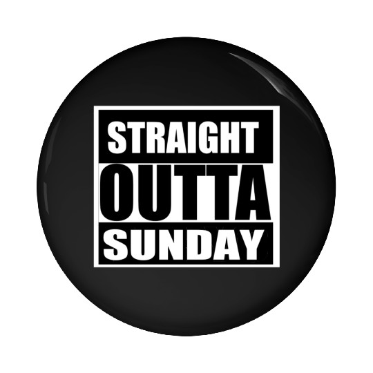 straight outta sunday Pin Buttons