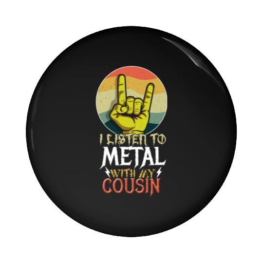 Metal With Cousin Metal Kid Music Lover Rocker Pin Buttons
