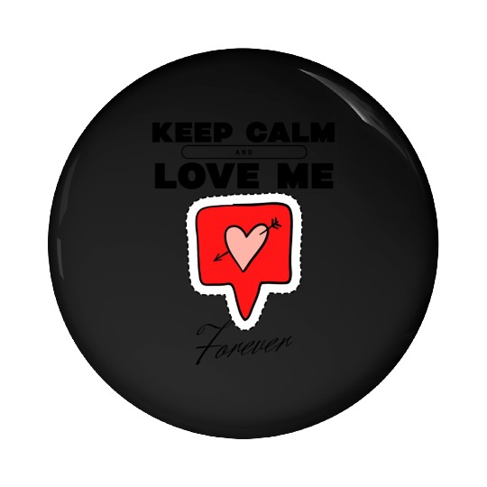 keep calm and love me black font Pin Buttons