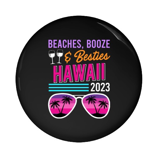 Beach Booze Besties Hawaii Vacation Spring Break Pin Buttons