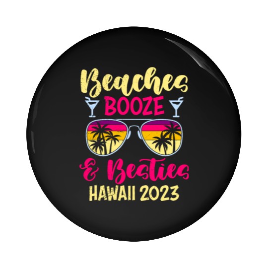 Beaches Booze Besties Hawaii 2023 Spring Break Pin Buttons