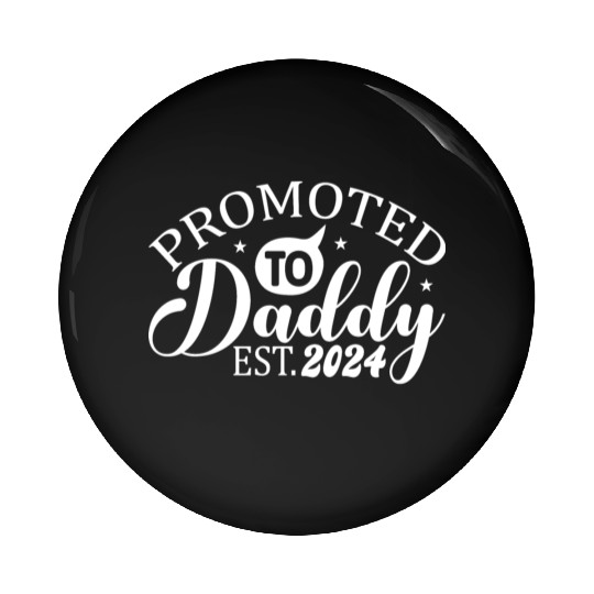 Promoted to daddy 2024 daddy to be Pin Buttons
