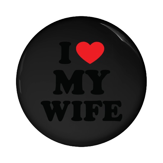 i love my wife Pin Buttons