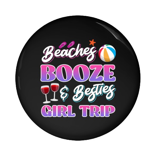 Beaches Booze Besties Girls Trip Spring Break Pin Buttons