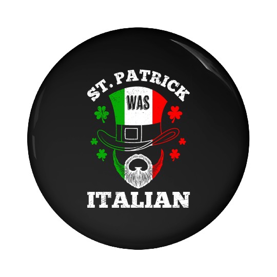 St Patrick was Italian St Patrick's Day Ireland Pin Buttons