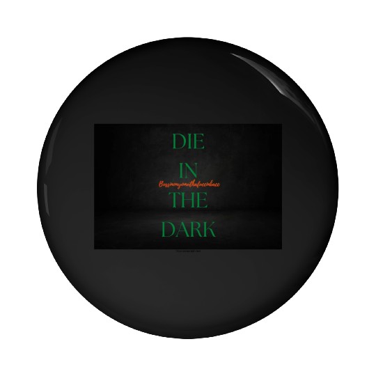 DIE IN THE DARK GREEN Pin Buttons
