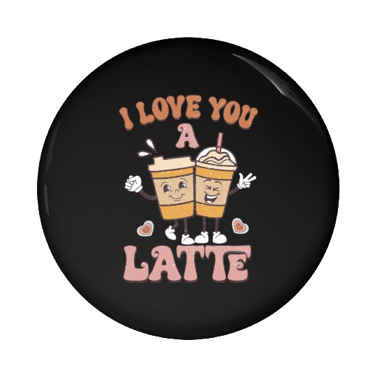 I Love You A Latte Retro Valentines Pin Buttons