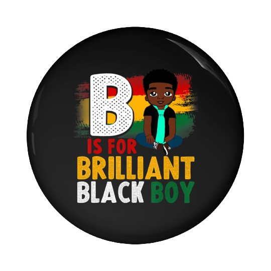 B Is For Brilliant Black Boy Black History Month A Pin Buttons