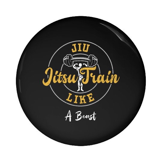 Jiu Jitsu Train Like A Beast - Gym Pin Buttons