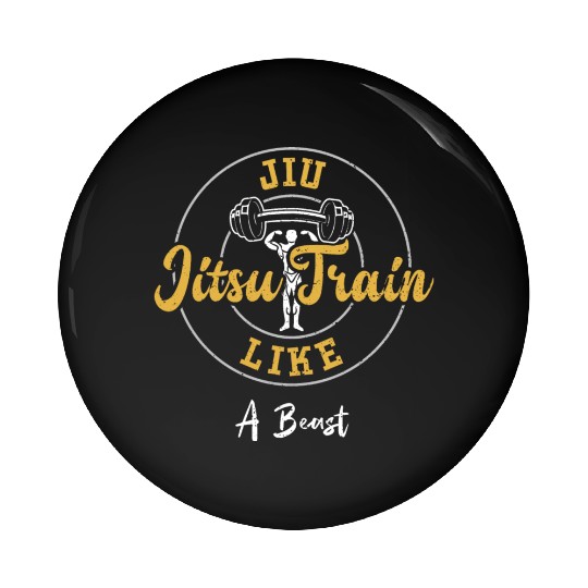 Jiu Jitsu Train Like A Beast - Gym Pin Buttons