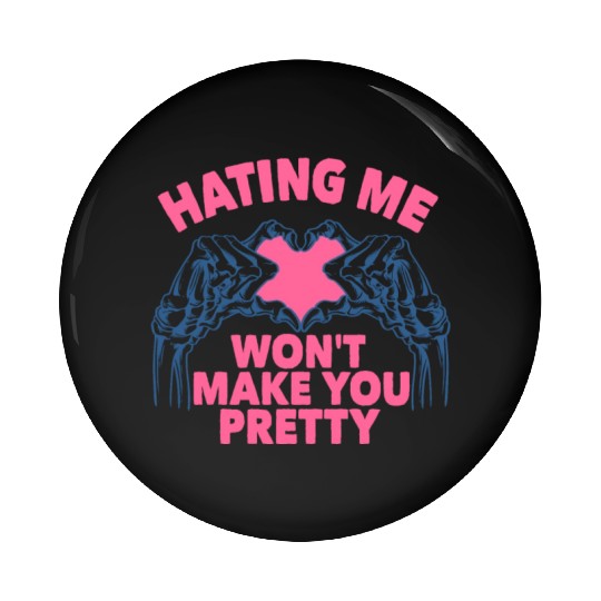 Hating Me Won't Make You Pretty Skeleton Hand Hear Pin Buttons