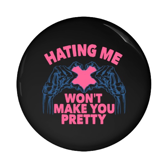 Hating Me Won't Make You Pretty Skeleton Hand Hear Pin Buttons