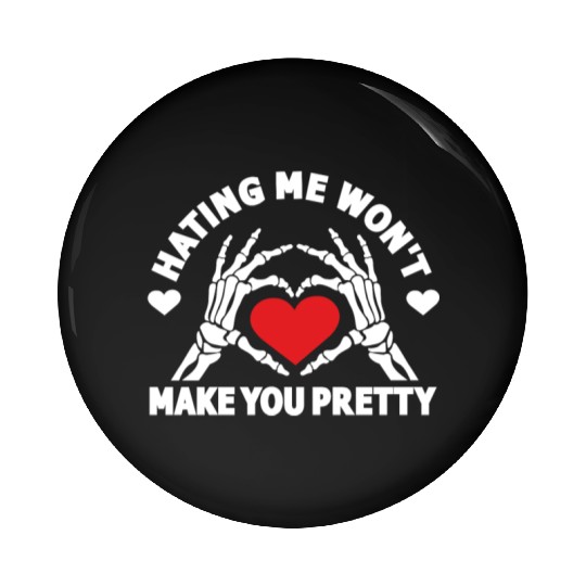 Hating Me Won't Make You Pretty Skeleton Hand Pin Buttons
