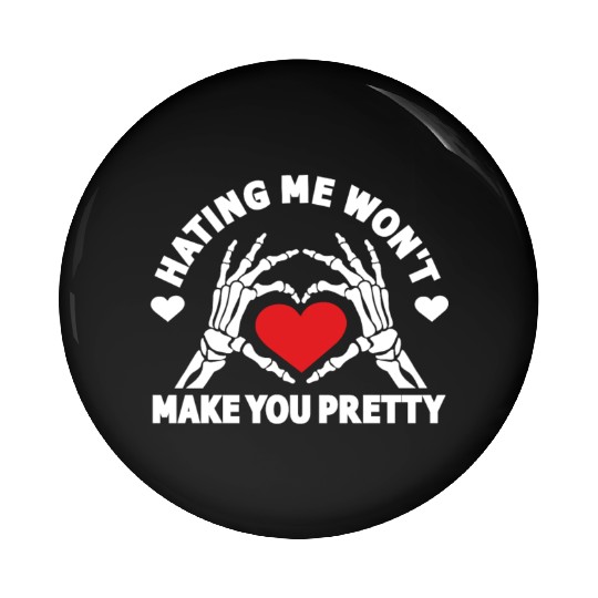 Hating Me Won't Make You Pretty Skeleton Hand Pin Buttons